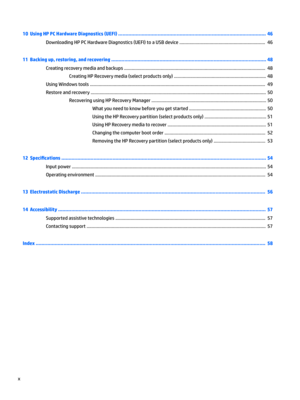 Page 1010  Using HP PC Hardware Diagnostics (UEFI) ..................................................................................................... 46
DownloadingHPPCHardwareDiagnostics(UEFI)toaUSBdevice....................................................................46
11  Backing up, restoring, and recovering .......................................................................................................... 48...