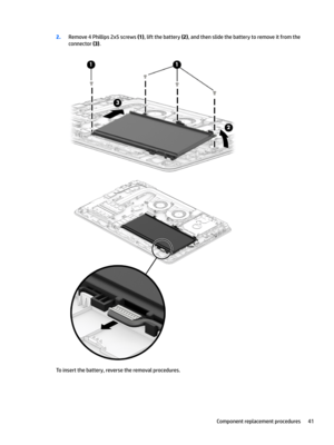 Page 492.Remove 4 Phillips 2x5 screws (1), lift the battery (2), and then slide the battery to remove it from the 
connector 
(3).
To insert the battery, reverse the removal procedures.
Component replacement procedures41 