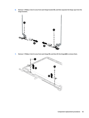 Page 736.Remove 1 Phillips 2.0x2.0 screw from each hinge bracket (1), and then separate the hinge caps from the 
hinge brackets.
7.Remove 1 Phillips 2.0x2.0 screw from each hinge (1), and then lift the hinges(2) to remove them.
Component replacement procedures65 