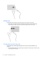 Page 46Left-edge swipe 
The left-edge swipe reveals your open apps so that you can switch to them quickly.
●Gently swipe your finger inward from the left edge of the display to switch between apps.
Without lifting your finger, swipe back toward the left edge to reveal all open apps.
Top-edge swipe and bottom-edge swipe
The top-edge swipe or bottom-edge swipe allows you to open a list of apps available on your
computer.
1.From the Windows Start screen, gently swipe your finger from the top edge or the bottom...