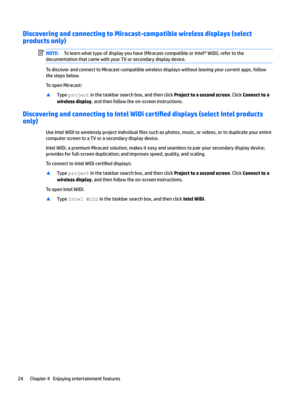 Page 32Discovering and connecting to Miracast-compatible wireless displays (select 
products only)NOTE:Tolearnwhattypeofdisplayyouhave(Miracast-compatibleorIntel