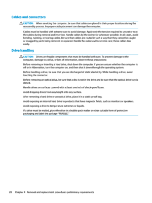 Page 38Cables and connectorsCAUTION:Whenservicingthecomputer,besurethatcablesareplacedintheirproperlocationsduringthe
reassemblyprocess.Impropercableplacementcandamagethecomputer.
Cablesmustbehandledwithextremecaretoavoiddamage.Applyonlythetensionrequiredtounseatorseat
thecablesduringremovalandinsertion.Handlecablesbytheconnectorwheneverpossible.Inallcases,avoid...