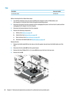 Page 58FanDescriptionSpare part numberFan(includescable)857463-001
Beforeremovingthefan,followthesesteps:
1.Turno