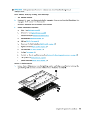 Page 75IMPORTANT:Makespecialnoteofeachscrewandscrewlocksizeandlocationduringremoval
andreplacement.
Beforeremovingthedisplayassembly,followthesesteps:
1.Shutdownthecomputer.
2.Disconnectthepowerfromthecomputerby