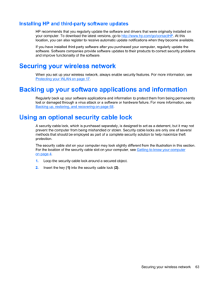 Page 73Installing HP and third-party software updates
HP recommends that you regularly update the software and drivers that were originally installed on
your computer. To download the latest versions, go to 
http://www.hp.com/go/contactHP. At this
location, you can also register to receive automatic update notifications when they become available.
If you have installed third-party software after you purchased your computer, regularly update the
software. Software companies provide software updates to their...