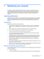 Page 637Maintaining your computer
It is important to perform regular maintenance to keep your computer in optimal condition. This chapter provides information about improving the performance of your computer by running tools 
such as Disk Defragmenter and Disk Cleanup. It also provides information about updating your 
programs and drivers, instructions for cleaning your computer, and tips for traveling with your 
computer.
Improving performance
Everyone wants a fast computer and you can drastically improve the...