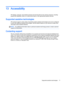 Page 8313Accessibility
HP designs, produces, and markets products and services that can be used by everyone, including 
people with disabilities, either on a stand-alone basis or with appropriate assistive devices.
Supported assistive technologies
HP products support a wide variety of operating system assistive technologies and can be configured 
to work with additional assistive technologies. Use the Search feature on your device to locate more 
information about assistive features.
NOTE:For additional...