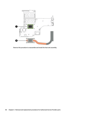 Page 56Reversethisproceduretoreassembleandinstalltheheatsinkassembly.
48Chapter6RemovalandreplacementproceduresforAuthorizedServiceProviderparts 