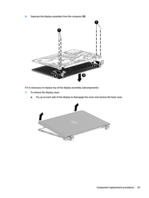 Page 734.Separatethedisplayassemblyfromthecomputer(3).
Ifitisnecessarytoreplaceanyofthedisplayassemblysubcomponents:
1.Toremovethedisplaycover:
a.Pryuponeachsideofthedisplaytodisengagethecoverandremovethebackcover.
Componentreplacementprocedures65 