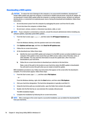 Page 84Downloading a BIOS updateCAUTION:Toreducetheriskofdamagetothecomputeroranunsuccessfulinstallation,downloadand
installaBIOSupdateonlywhenthecomputerisconnectedtoreliableexternalpowerusingtheACadapter.Do
notdownloadorinstallaBIOSupdatewhilethecomputerisrunningonbatterypower,dockedinanoptional dockingdevice,orconnectedtoanoptionalpowersource.Duringthedownloadandinstallation,followthese
instructions:...