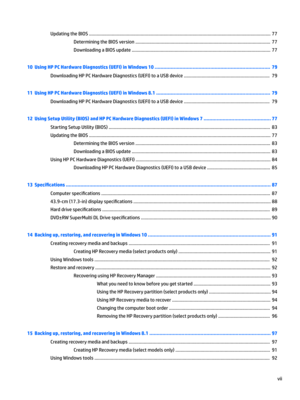 Page 7UpdatingtheBIOS................................................................................................................................................77
DeterminingtheBIOSversion...........................................................................................................77
DownloadingaBIOSupdate..............................................................................................................77
10  Using HP PC Hardware Diagnostics (UEFI) in Windows 10...