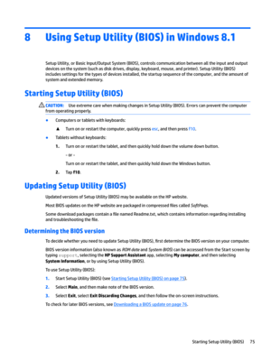 Page 838Using Setup Utility (BIOS) in Windows 8.1
SetupUtility,orBasicInput/OutputSystem(BIOS),controlscommunicationbetweenalltheinputandoutput
devicesonthesystem(suchasdiskdrives,display,keyboard,mouse,andprinter).SetupUtility(BIOS)
includessettingsforthetypesofdevicesinstalled,thestartupsequenceofthecomputer,andtheamountof systemandextendedmemory.
Starting Setup Utility (BIOS)...