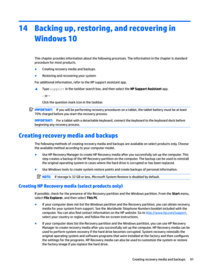 Page 9914Backing up, restoring, and recovering in Windows 10
Thischapterprovidesinformationaboutthefollowingprocesses.Theinformationinthechapterisstandard
procedureformostproducts.
BCreatingrecoverymediaandbackups
BRestoringandrecoveringyoursystem
Foradditionalinformation,refertotheHPsupportassistantapp.
xTypesupportinthetaskbarsearchbox,andthenselecttheHP Support Assistantapp.
