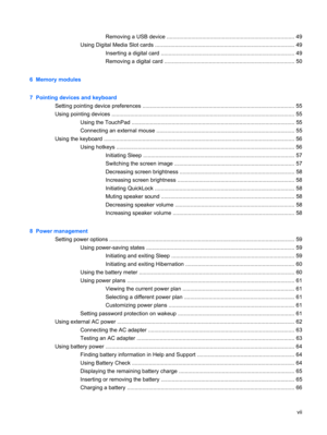 Page 7Removing a USB device ................................................................................... 49
Using Digital Media Slot cards ........................................................................................... 49
Inserting a digital card ....................................................................................... 49
Removing a digital card ..................................................................................... 50
6  Memory modules
7  Pointing devices and...