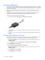 Page 48Connecting an HDMI device
The computer includes an HDMI (High Definition Multimedia Interface) port. The HDMI port connects
the computer to an optional video or audio device, such as a high-definition television, or any compatible
digital or audio component.
NOTE:To transmit video signals through the HDMI port, you need an HDMI cable (purchased
separately).
The computer can support one HDMI device connected to the HDMI port, while simultaneously
supporting an image on the computer display or any other...