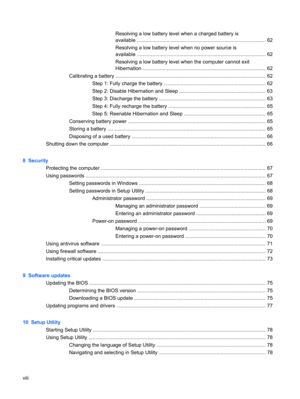 Page 8Resolving a low battery level when a charged battery is
available ........................................................................................... 62
Resolving a low battery level when no power source is
available ........................................................................................... 62
Resolving a low battery level when the computer cannot exit
Hibernation ....................................................................................... 62
Calibrating a battery...