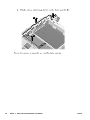 Page 64b.Slide the antenna cables through the hole near the display assembly (2).
Reverse this procedure to reassemble and install the display assembly.
56 Chapter 4   Removal and replacement procedures ENWW 