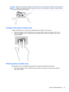 Page 37NOTE:Rotate is intended for specific apps where you can manipulate an object or image. Rotate
may not be functional for all apps.
2-finger click (select models only)
2-finger click allows you to make menu selections for an object on the screen.
●Place two fingers on the TouchPad zone and press down to open the options menu for the
selected object.
Flicking (select models only) 
Flicking allows you to navigate through screens or quickly scroll through documents.
●Place three fingers on the TouchPad zone...