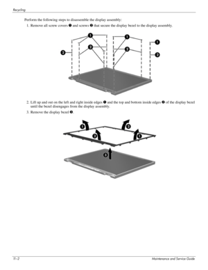 Page 11411 – 2Maintenance and Service Guide
Recycling
Perform the following steps to disassemble the display assembly:
1. Remove all screw covers  1 and screws  2 that secure the display bezel to the display assembly.
2. Lift up and out on the left and right inside edges  1 and the top and bottom inside edges  2 of the display bezel 
until the bezel disengages from the display assembly.
3. Remove the display bezel  3. 