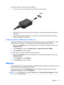 Page 47To connect a video or audio device to the HDMI port:
1.Connect one end of the HDMI cable to the HDMI port on the computer.
2.Connect the other end of the cable to the video device, according to the device manufacturer’s
instructions.
3.Press the switch screen image key on the computer to switch the image between the display
devices connected to the computer.
Configuring audio for HDMI (select models only)
To configure HDMI audio, first connect an audio or video device, such as a high-definition TV, to...