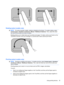 Page 35Rotating (select models only)
NOTE:For some computer models, rotating is disabled at the factory. To enable rotating, select
Control panel > Hardware and Sound > Mouse > Multitouch Gestures. Then, select the check
box next to the function you want to enable.
Rotating allows you to rotate items such as photos and pages. To rotate, anchor your thumb on the
TouchPad, and then move your forefinger in a semicircular motion around your thumb.
Pinching (select models only)
NOTE:Pinching is enabled at the...