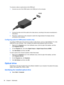 Page 48To connect a video or audio device to the HDMI port:
1.Connect one end of the HDMI cable to the HDMI port on the computer.
2.Connect the other end of the cable to the video device, according to the device manufacturer’s
instructions.
3.Press the f4 action key on the computer to switch the image between the display devices
connected to the computer.
Configuring audio for HDMI (select models only)
To configure HDMI audio, first connect an audio or video device, such as a high-definition TV, to the
HDMI...