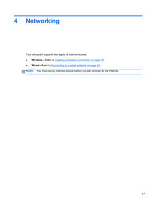 Page 274Networking
Your computer supports two types of Internet access:
●Wireless—Refer to 
Creating a wireless connection on page 19.
●Wired—Refer to 
Connecting to a wired network on page 24.
NOTE:You must set up Internet service before you can connect to the Internet.
17 