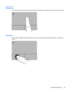 Page 35Navigating
To move the pointer, slide one finger across the TouchPad in the direction you want the pointer to go.
Selecting
Use the left and right TouchPad buttons as you would use the corresponding buttons on an external
mouse.
Using pointing devices 25 