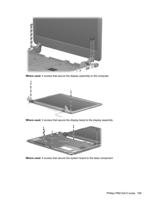 Page 117Where used: 4 screws that secure the display assembly to the computer
Where used: 2 screws that secure the display bezel to the display assembly
Where used: 5 screws that secure the system board to the base component
Phillips PM2.0x5.0 screw 109 