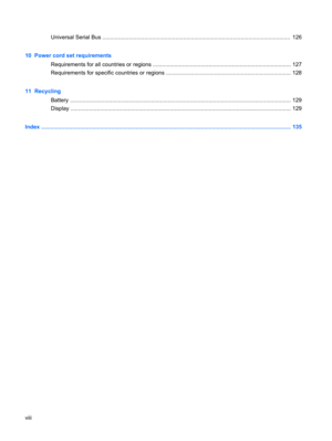 Page 8Universal Serial Bus .........................................................................................................................  126
10  Power cord set requirements
Requirements for all countries or regions ......................................................................................... 127
Requirements for specific countries or regions ................................................................................ 128
11  Recycling
Battery...
