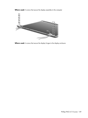 Page 157Where used: 2 screws that secure the display assembly to the computer
Where used: 4 screws that secure the display hinges to the display enclosure
Phillips PM2.5×7.0 screw 149 