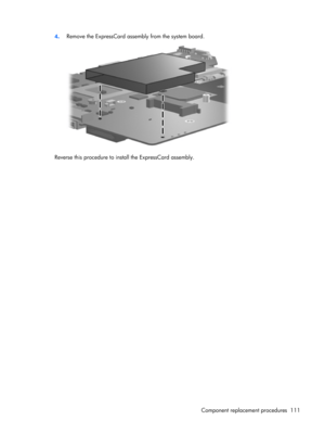 Page 1194.Remove the ExpressCard assembly from the system board.
Reverse this procedure to install the ExpressCard assembly.
Component replacement procedures 111 