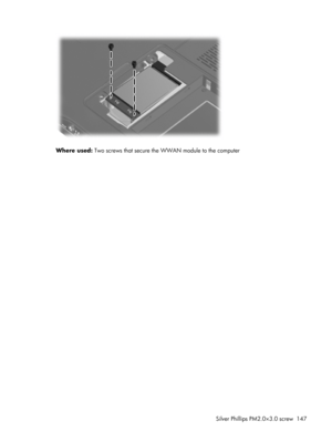 Page 155Where used: Two screws that secure the WWAN module to the computer
Silver Phillips PM2.0×3.0 screw 147 