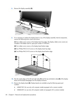 Page 928.Remove the display assembly (3).
9.If it is necessary to replace the display bezel or any of the display assembly internal components,
remove the following screw covers and screws:
(1) Four rubber screw covers on the display bezel top edge. The display rubber screw covers are
included in the Rubber Feet Kit, spare part number 417095-001.
(2) Two rubber screw covers on the display bezel bottom edge
(3) Four Phillips PM2.5×5.0 screws on the display bezel top edge
(4) Two Phillips PM2.5×9.0 screws on the...