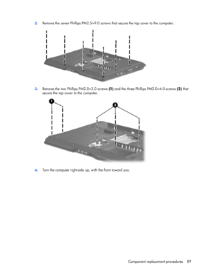 Page 972.Remove the seven Phillips PM2.5×9.0 screws that secure the top cover to the computer.
3.Remove the two Phillips PM2.0×3.0 screws (1) and the three Phillips PM2.0×4.0 screws (2) that
secure the top cover to the computer.
4.Turn the computer right-side up, with the front toward you.
Component replacement procedures 89 