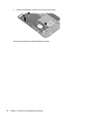 Page 643.Remove the Bluetooth module from the base enclosure (3).
Reverse this procedure to install the Bluetooth module.
56 Chapter 4   Removal and replacement procedures 