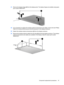 Page 5521.Remove the display hinges (2) from the display panel. The display hinges are available using spare
part number 506223-001.
22.If it is necessary to replace the wireless antenna transceivers and cables, remove the two Phillips
PM2.5×4.0 screws (1) that secure the left transceiver to the display enclosure.
23.Detach the wireless antenna transceivers (2) from the display enclosure.
24.Remove the wireless antenna cables from the clips (3) built into the display enclosure. The wireless
antenna transceivers...