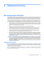 Page 938 Backup and recovery
Recovering system information
Recovery after a system failure is as complete as your most current backup. HP recommends that you
create recovery discs immediately after software setup. As you add new software and data files, you
should continue to back up your system on a regular basis to maintain a reasonably current backup.
Tools provided by the operating system and HP Recovery Manager software are designed to help you
with the following tasks for safeguarding your information and...