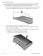 Page 754–30Maintenance and Service Guide
Removal and replacement procedures
✎Steps 5 through 21 provide display assembly internal component removal information for computer models 
equipped with AntiGlare display assemblies. See steps 22 through 38 for display assembly internal component 
removal information for computer models equipped with BrightView display assemblies.
5. If it is necessary to replace the display enclosure or any of the display assembly internal components, remove 
the Mylar screw covers 1...