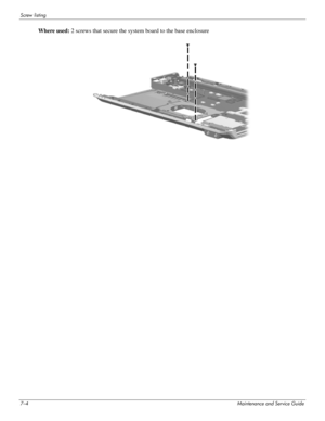 Page 1197–4Maintenance and Service Guide
Screw listing
Where used: 2 screws that secure the system board to the base enclosure 