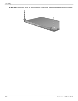 Page 1297–14Maintenance and Service Guide
Screw listing
Where used: 2 screws that secure the display enclosure to the display assembly on AntiGlare display assemblies 