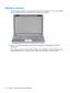 Page 24Wireless antennae
On select computer models, at least 2 antennae send and receive signals from one or more wireless
devices. These antennae are not visible from the outside of the computer.
NOTE:For optimal transmission, keep the areas immediately around the antennae free from
obstructions.
To see wireless regulatory notices, refer to the section of the Regulatory, Safety and Environmental
Notices that applies to your country or region. These notices are located in Help and Support.
16 Chapter 2...