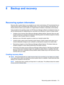 Page 1218 Backup and recovery
Recovering system information
Recovery after a system failure is as complete as your most current backup. HP recommends that you
create recovery discs immediately after software setup. As you add new software and data files, you
should continue to back up your system on a regular basis to maintain a reasonably current backup.
Tools provided by the operating system and HP Recovery Manager software are designed to help you
with the following tasks for safeguarding your information and...