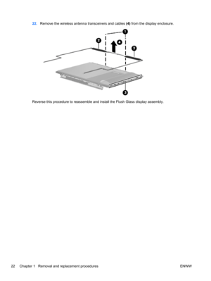 Page 2822.Remove the wireless antenna transceivers and cables (4) from the display enclosure.
Reverse this procedure to reassemble and install the Flush Glass display assembly.
22 Chapter 1   Removal and replacement procedures ENWW 