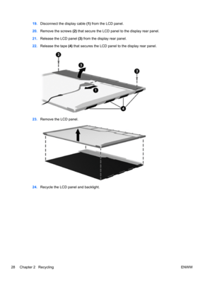 Page 3419.Disconnect the display cable (1) from the LCD panel.
20.Remove the screws (2) that secure the LCD panel to the display rear panel.
21.Release the LCD panel (3) from the display rear panel.
22.Release the tape (4) that secures the LCD panel to the display rear panel.
23.Remove the LCD panel.
24.Recycle the LCD panel and backlight.
28 Chapter 2   RecyclingENWW 