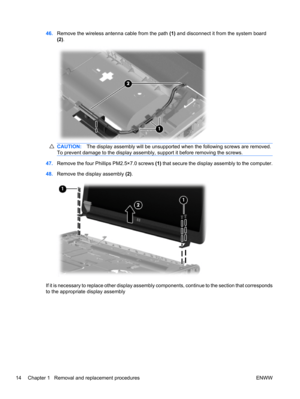 Page 2046.Remove the wireless antenna cable from the path (1) and disconnect it from the system board
(2).
CAUTION:The display assembly will be unsupported when the following screws are removed.
To prevent damage to the display assembly, support it before removing the screws.
47.Remove the four Phillips PM2.5×7.0 screws (1) that secure the display assembly to the computer.
48.Remove the display assembly (2).
If it is necessary to replace other display assembly components, continue to the section that...