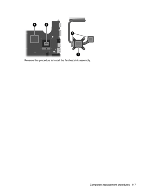 Page 125Reverse this procedure to install the fan/heat sink assembly.
Component replacement procedures 117 