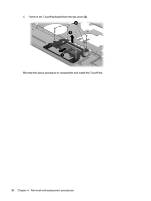 Page 1044.Remove the TouchPad board from the top cover (3).
Reverse the above procedure to reassemble and install the TouchPad.
96 Chapter 4   Removal and replacement procedures 