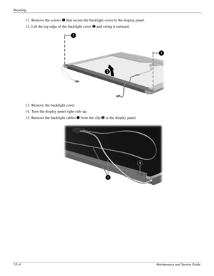 Page 13310–4Maintenance and Service Guide
Recycling
11. Remove the screws 1 that secure the backlight cover to the display panel.
12. Lift the top edge of the backlight cover 2 and swing it outward.
13. Remove the backlight cover.
14. Turn the display panel right-side up.
15. Remove the backlight cables 1 from the clip 2 in the display panel. 