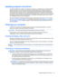 Page 73Updating programs and drivers
HP recommends that you update your programs and drivers on a regular basis to the latest versions
because if you dont, you wont know what youre missing! Updates can fix issues and bring new
features and options to your computer. Technology is always changing and updating programs and
drivers allows your computer to run the latest technology available. For example, an older graphics
card might not work well with the most recent gaming software unless it has a driver that can...